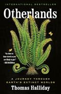 Read Otherlands: A Journey Through Earth's Extinct Worlds, written by Thomas Halliday