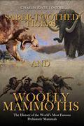 Read Saber-Toothed Tigers and Woolly Mammoths: The History of the World's Most Famous Prehistoric Mammals, written by Charles River Editors Read Saber-Toothed Tigers and Woolly Mammoths: The History of the World's Most Famous Prehistoric Mammals, written by Charles River Editors