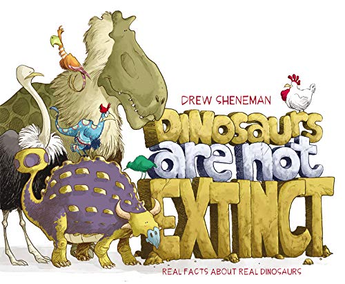 Read Dinosaurs Are Not Extinct: Real Facts About Real Dinosaurs, written by Drew Sheneman