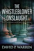 Read The Whistleblower Onslaught (Scott Winslow Legal Mysteries Book 1), written by David P. Warren