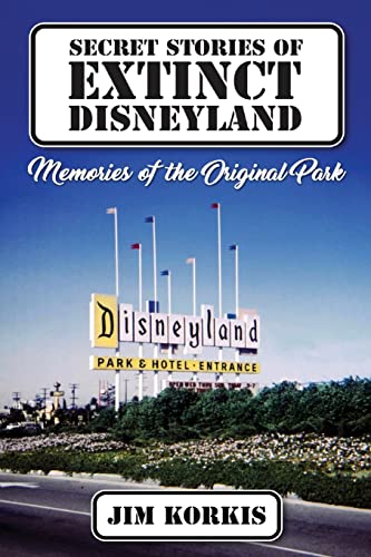 Read Secret Stories of Extinct Disneyland: Memories of the Original Park, written by Jim Korkis