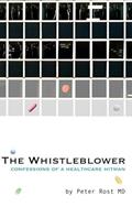 Read The Whistleblower: Confessions of a Healthcare Hitman, written by Peter Rost Read The Whistleblower: Confessions of a Healthcare Hitman, written by Peter Rost