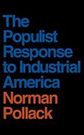 Read The Populist Response to Industrial America: Midwestern Populist Thought (Proceedings of the Harvard Celtic Colloquium), written by Norman Pollack Read The Populist Response to Industrial America: Midwestern Populist Thought (Proceedings of the Harvard Celtic Colloquium), written by Norman Pollack