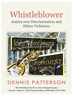 Whistleblower: Justice over Discrimination and Ethics Violations (Human Resources Ethics and Concerns Book 1), written by Dennis Patterson