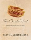 Read The Braided Cord: The Story of the Willis Family, written by Olive Martin Burns Read The Braided Cord: The Story of the Willis Family, written by Olive Martin Burns
