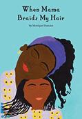 Read When Mama Braids My Hair, written by Monique Duncan