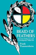 Read Braid of Feathers: American Indian Law and Contemporary Tribal Life, written by Frank Pommersheim