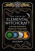 Read The Path of Elemental Witchcraft: A Wyrd Woman's Book of Shadows (Sacred Planet), written by Salicrow