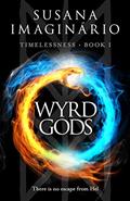 Read Wyrd Gods (Timelessness Book 1), written by Susana Imaginário