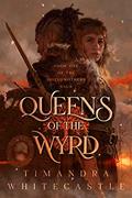 Read Queens of the Wyrd, written by Timandra Whitecastle
