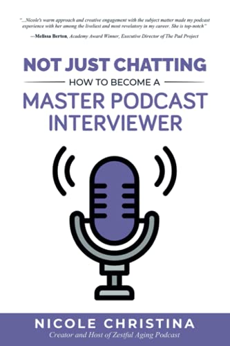 Read Not Just Chatting: How to Become a Master Podcast Interviewer, written by Nicole Christina