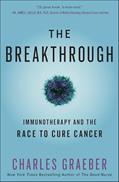 Read The Breakthrough: Immunotherapy and the Race to Cure Cancer, written by Charles Graeber