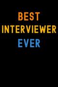 Read Best Interviewer Ever: Lined Journal Notebook, Cute Appreciation Notebook, Best Gift For Interviewer , 6x9 Inches With 120 Pages, written by Appreciation Publishing