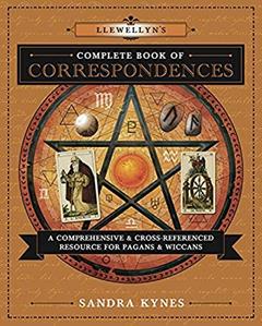 Llewellyn's Complete Book of Correspondences: A Comprehensive & Cross-Referenced Resource for Pagans & Wiccans (Llewellyn's Complete Book Series, 4), written by Sandra Kynes
