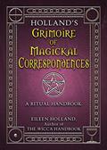 Read Holland's Grimoire of Magickal Correspondence: A Ritual Handbook, written by Eileen Holland Read Holland's Grimoire of Magickal Correspondence: A Ritual Handbook, written by Eileen Holland