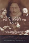 Read A Call to a Deeper Love: The Family Correspondence of the Parents of Saint Therese of the Child Jesus (1864-1885), written by Louis Martin; Zelie Martin
