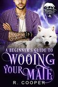 Read A Beginner's Guide to Wooing Your Mate (Being(s) in Love Book 3), written by R. Cooper