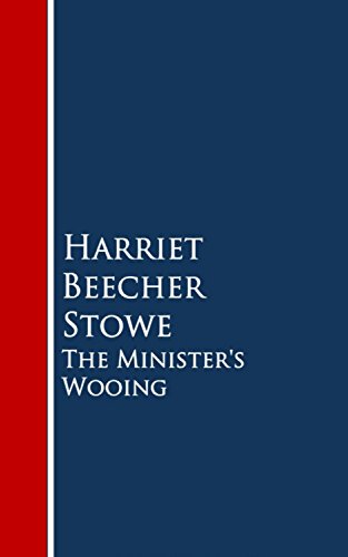 Read The Minister's Wooing, written by Harriet Beecher Stowe Beecher Stowe