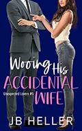 Read Wooing His Accidental Wife (Unexpected Lovers Book 6), written by JB Heller
