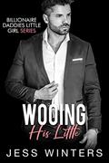 Read Wooing His Little: An Age Play Daddy Dom Instalove Billionaire Romance (Billionaires Daddies Little Girl Book 14), written by Jess Winters