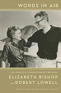 Read Words in Air: The Complete Correspondence Between Elizabeth Bishop and Robert Lowell, written by Elizabeth Bishop; Robert Lowell