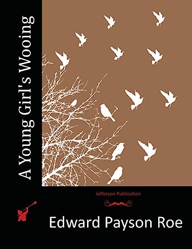 Read A Young Girl's Wooing, written by Edward Payson Roe