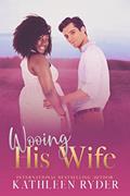 Read Wooing His Wife, written by Kathleen Ryder