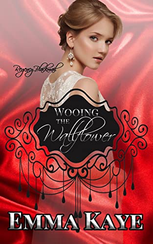 Read Wooing the Wallflower (Regency Blackmail Book 1), written by Emma Kaye