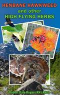 Read Henbane Hawkweed and other High Flying Herbs, written by Robert Dale Rogers