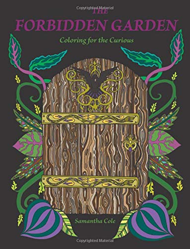 Read The Forbidden Garden: Coloring for the Curious (Coloring Book), written by Samantha Cole Read The Forbidden Garden: Coloring for the Curious (Coloring Book), written by Samantha Cole