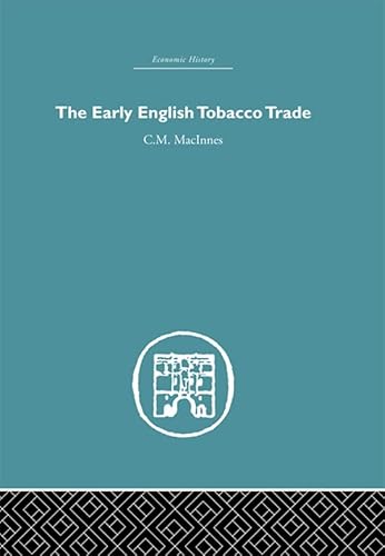 Read The Early English Tobacco Trade (Economic History), written by C.M Macinnes
