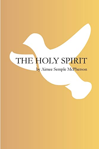 Read The Holy Spirit, written by Aimee Semple McPherson