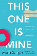 Read This One Is Mine: A Novel, written by Maria Semple