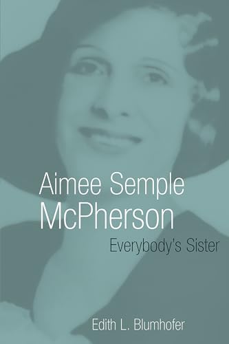 Read Aimee Semple McPherson: Everybody's Sister (Library of Religious Biography (LRB)), written by Edith L. Blumhofer