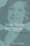 Read Aimee Semple McPherson: Everybody's Sister (Library of Religious Biography (LRB)), written by Edith L. Blumhofer