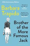 Read Brother of the More Famous Jack: The 40th anniversary edition of a classic, with new introductions by Rachel Cusk & Maria Semple, written by Barbara Trapido