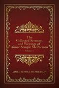 Read The Collected Sermons and Writings of Aimee Semple McPherson: Volume 4, written by Aimee McPherson