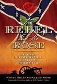 Read The Rebel and the Rose: James A. Semple, Julia Gardiner Tyler, and the Lost Confederate Gold, written by Wesley Millett; Gerald White