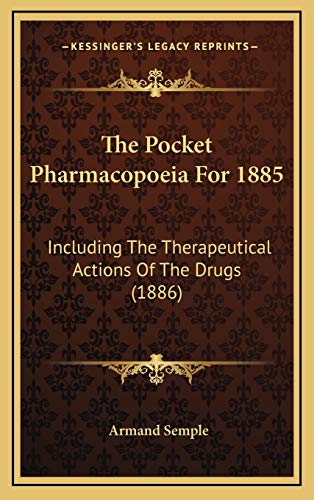 Read The Pocket Pharmacopoeia For 1885: Including The Therapeutical Actions Of The Drugs (1886), written by Armand Semple