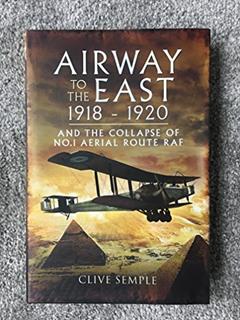 Airway to the East 1918-1920, written by Clive Semple