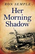 Read Her Morning Shadow, written by Ron Semple