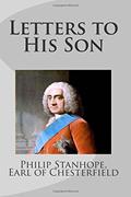 Read Letters to His Son, written by Stanhope, Earl of Chesterfield, Philip