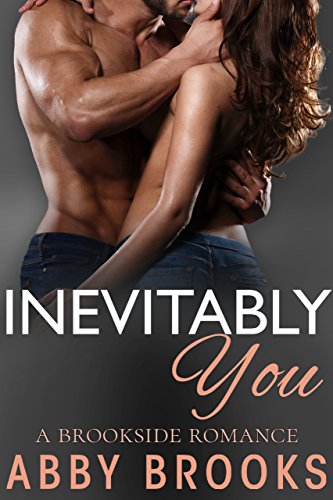 Read Inevitably You (A Brookside Romance Book 2), written by Abby Brooks