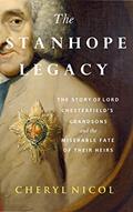 Read The Stanhope Legacy: The story of Lord Chesterfield's grandsons and the miserable fate of their heirs, written by Cheryl Nicol