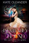 Read Inevitably Bound: The Celestial Fae Series: Book 1, written by Kate Oleander