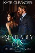 Read Inevitably His: The Celestial Fae Series: Book 2, written by Kate Oleander