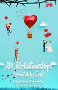 Read All Relationships Inevitably End: A Much Needed Conversation, written by Nolan Blake