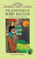 Read The Adventures of Bobby Raccoon (Dover Children's Thrift Classics), written by Thornton W. Burgess