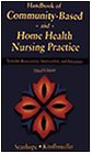 Read Handbook of Community-Based and Home Health Nursing Practice: Tools for Assessment, Intervention, and Education, written by Marcia Stanhope PhD  RN  FAAN; Ruth Knollmueller RN  PhD