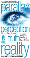 Read The Parallax: Perception is not the ultimate truth, but it is inevitably the ultimate reality., written by Apostle Lynn'Da Threat Read The Parallax: Perception is not the ultimate truth, but it is inevitably the ultimate reality., written by Apostle Lynn'Da Threat